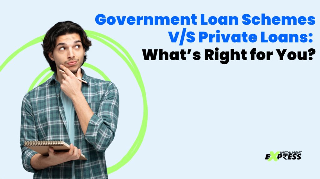 Government Loan Schemes vs. Private Loans