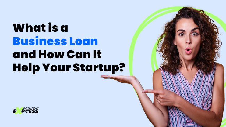 Business Loan Benefits for Startup