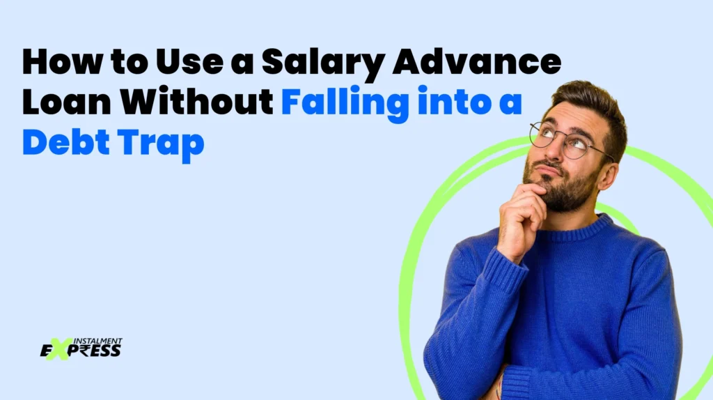 How to Use a Salary Advance Loan Without Falling into a Debt Trap