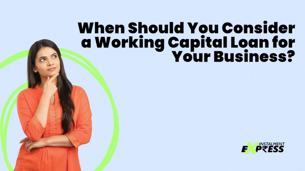 When Should You Consider a Working Capital Loan for Your Business