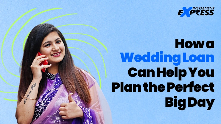 How a Wedding Loan Can Help You Plan the Perfect Big Day